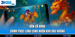 Bắn Cá Rồng | Chinh Phục Long Cung Nhận Kho Báu Khủng