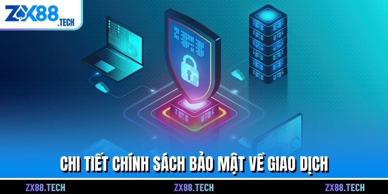 Chi tiết chính sách bảo mật về giao dịch