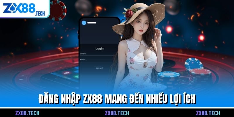 Đăng nhập ZX88 mang đến nhiều lợi ích