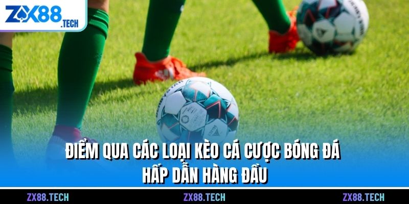 Điểm qua các loại kèo cá cược bóng đá hấp dẫn hàng đầu
