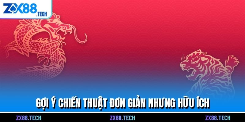 Gợi ý chiến thuật đơn giản nhưng hữu ích