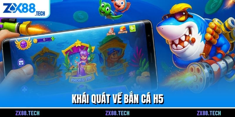 Khái quát về bắn cá H5
