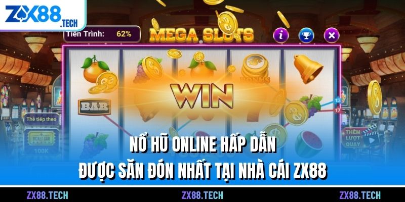 Nổ Hũ Online Hấp Dẫn Được Săn Đón Nhất Tại Nhà Cái ZX88