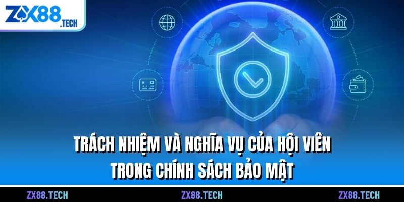 Trách nhiệm và nghĩa vụ của hội viên trong chính sách bảo mật